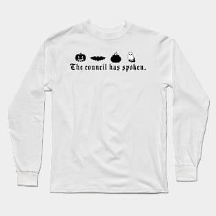 The council has spoken Long Sleeve T-Shirt